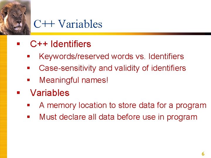 C++ Variables § C++ Identifiers § § Keywords/reserved words vs. Identifiers Case-sensitivity and validity C++ Variables § C++ Identifiers § § Keywords/reserved words vs. Identifiers Case-sensitivity and validity
