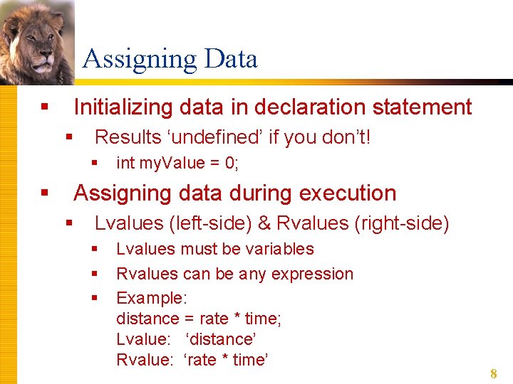 Assigning Data § Initializing data in declaration statement § Results ‘undefined’ if you don’t! Assigning Data § Initializing data in declaration statement § Results ‘undefined’ if you don’t!