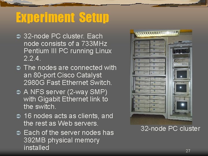 Experiment Setup Ü Ü Ü 32 -node PC cluster. Each node consists of a