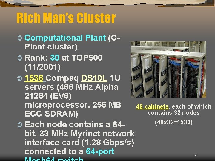 Rich Man’s Cluster Ü Computational Plant (C- Plant cluster) Ü Rank: 30 at TOP