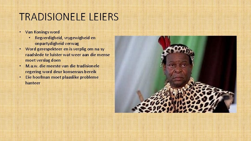 TRADISIONELE LEIERS • Van Konings word • Regverdigheid, vrygewigheid en onpartydigheid verwag • Word