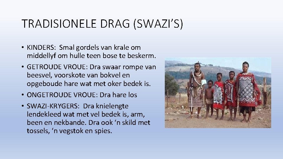 TRADISIONELE DRAG (SWAZI’S) • KINDERS: Smal gordels van krale om middellyf om hulle teen
