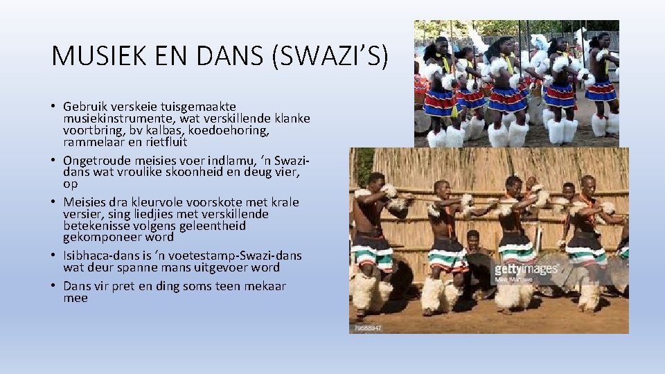 MUSIEK EN DANS (SWAZI’S) • Gebruik verskeie tuisgemaakte musiekinstrumente, wat verskillende klanke voortbring, bv