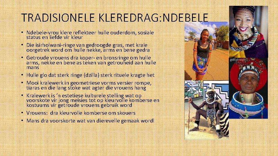 TRADISIONELE KLEREDRAG: NDEBELE • Ndebele-vrou klere reflekteer hulle ouderdom, sosiale status en liefde vir