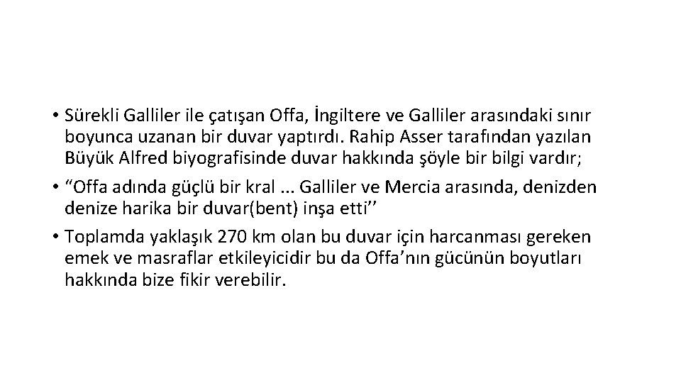  • Sürekli Galliler ile çatışan Offa, İngiltere ve Galliler arasındaki sınır boyunca uzanan