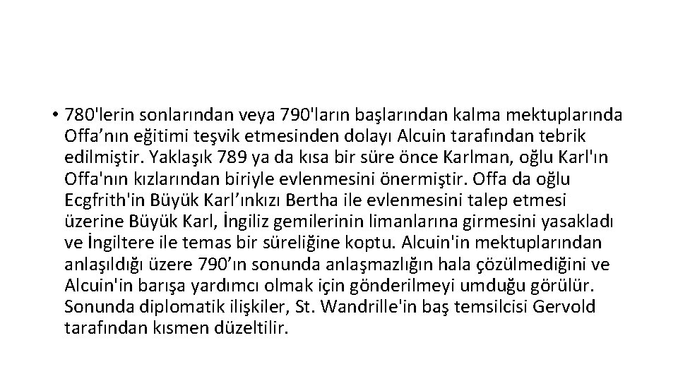  • 780'lerin sonlarından veya 790'ların başlarından kalma mektuplarında Offa’nın eğitimi teşvik etmesinden dolayı