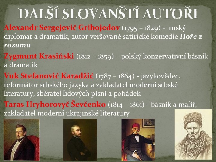 DALŠÍ SLOVANŠTÍ AUTOŘI Alexandr Sergejevič Gribojedov (1795 – 1829) - ruský diplomat a dramatik,