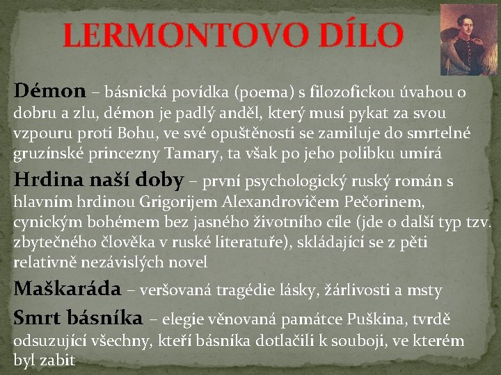 LERMONTOVO DÍLO Démon – básnická povídka (poema) s filozofickou úvahou o dobru a zlu,