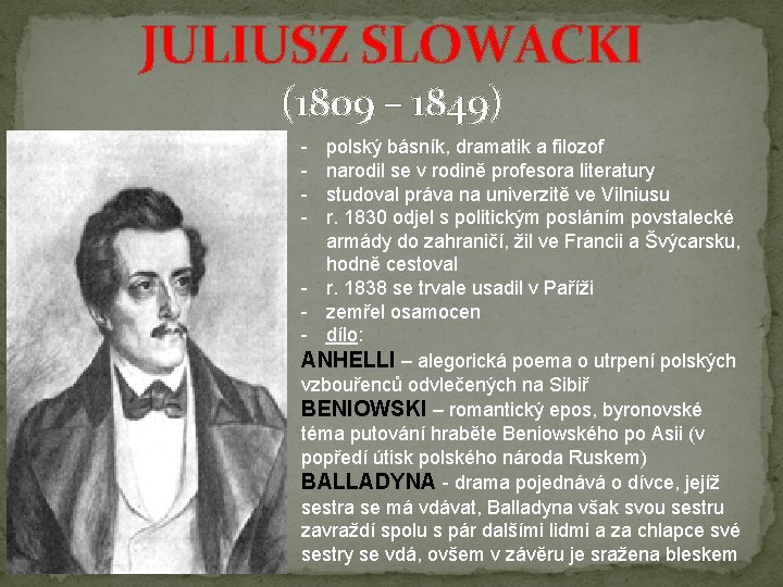 JULIUSZ SLOWACKI (1809 – 1849) - polský básník, dramatik a filozof narodil se v