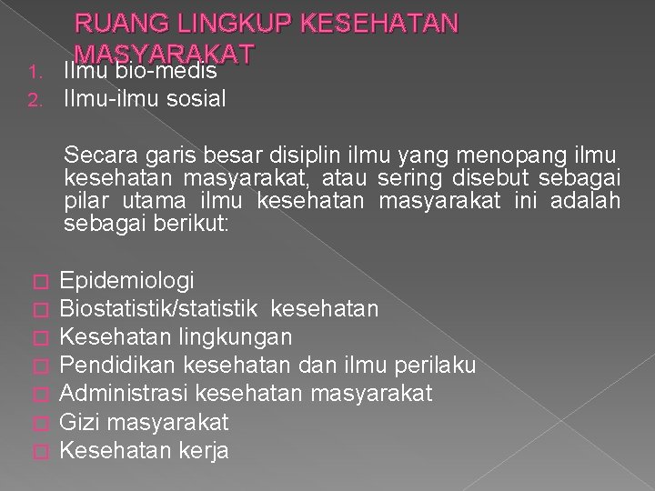 1. 2. RUANG LINGKUP KESEHATAN MASYARAKAT Ilmu bio-medis Ilmu-ilmu sosial Secara garis besar disiplin