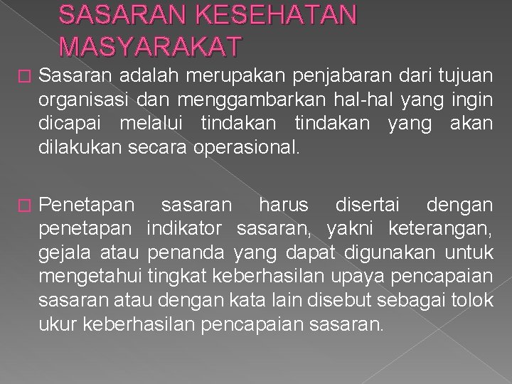 SASARAN KESEHATAN MASYARAKAT � Sasaran adalah merupakan penjabaran dari tujuan organisasi dan menggambarkan hal-hal