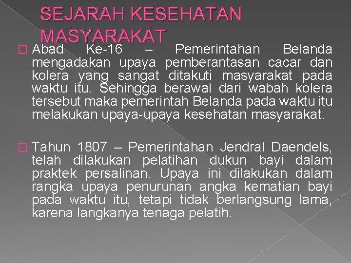 SEJARAH KESEHATAN MASYARAKAT � Abad Ke-16 – Pemerintahan Belanda mengadakan upaya pemberantasan cacar dan