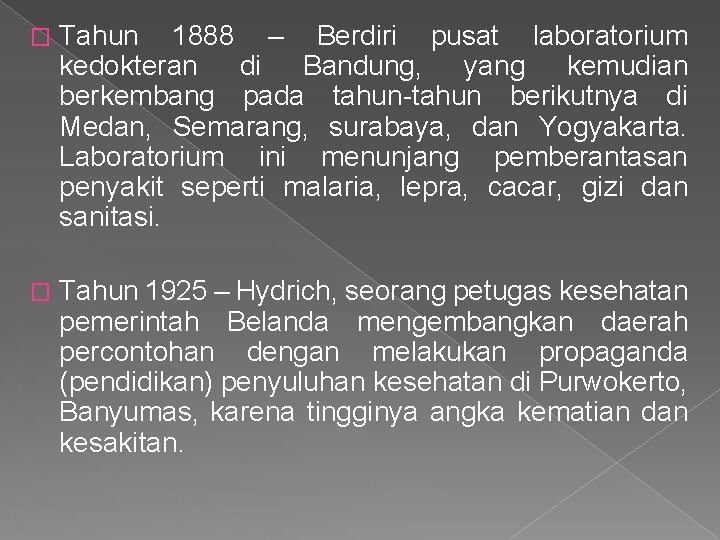 � Tahun 1888 – Berdiri pusat laboratorium kedokteran di Bandung, yang kemudian berkembang pada