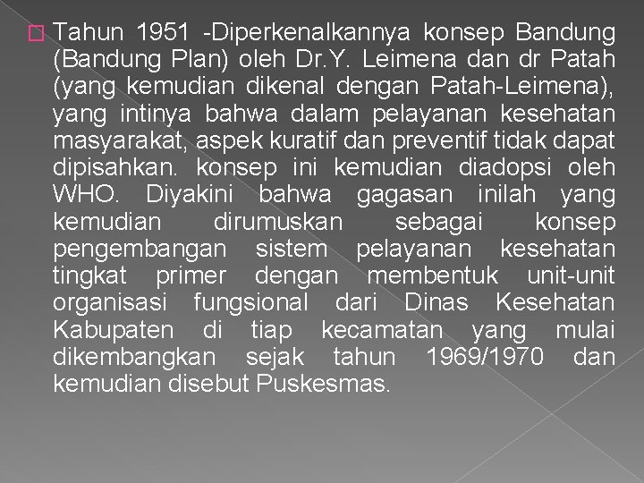 � Tahun 1951 -Diperkenalkannya konsep Bandung (Bandung Plan) oleh Dr. Y. Leimena dan dr