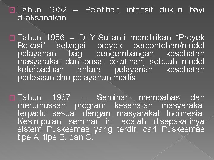 � Tahun 1952 – Pelatihan intensif dukun bayi dilaksanakan � Tahun 1956 – Dr.