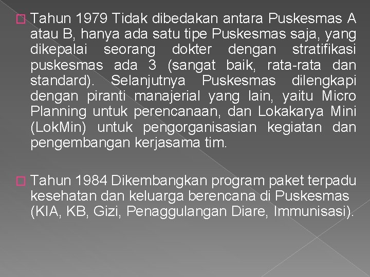 � Tahun 1979 Tidak dibedakan antara Puskesmas A atau B, hanya ada satu tipe