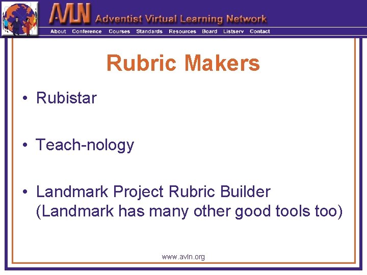 Rubric Makers • Rubistar • Teach-nology • Landmark Project Rubric Builder (Landmark has many