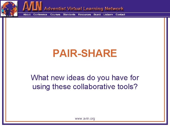 PAIR-SHARE What new ideas do you have for using these collaborative tools? www. avln.