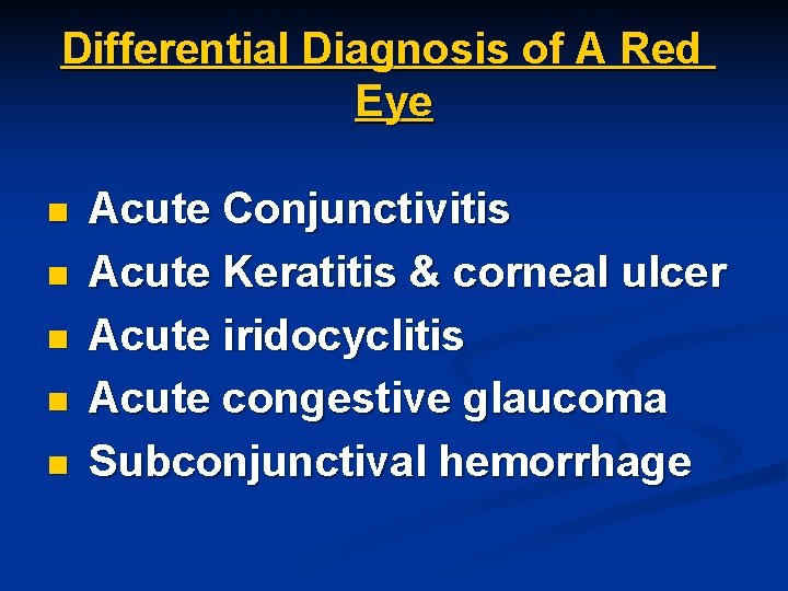 Differential Diagnosis of A Red Eye n n n Acute Conjunctivitis Acute Keratitis &