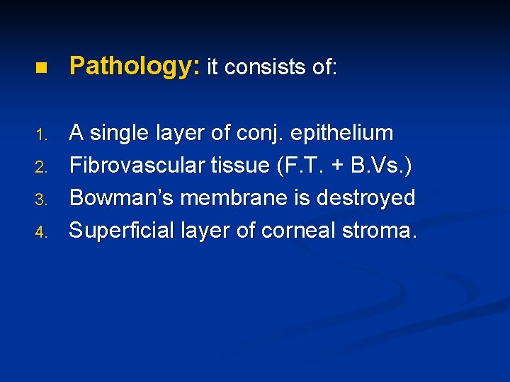 n Pathology: it consists of: 1. A single layer of conj. epithelium Fibrovascular tissue