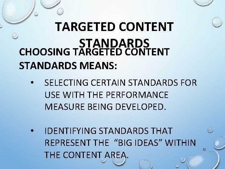 TARGETED CONTENT STANDARDS CHOOSING TARGETED CONTENT STANDARDS MEANS: • SELECTING CERTAIN STANDARDS FOR USE