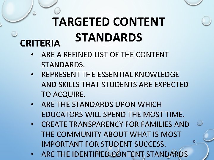 TARGETED CONTENT STANDARDS CRITERIA • ARE A REFINED LIST OF THE CONTENT STANDARDS. •