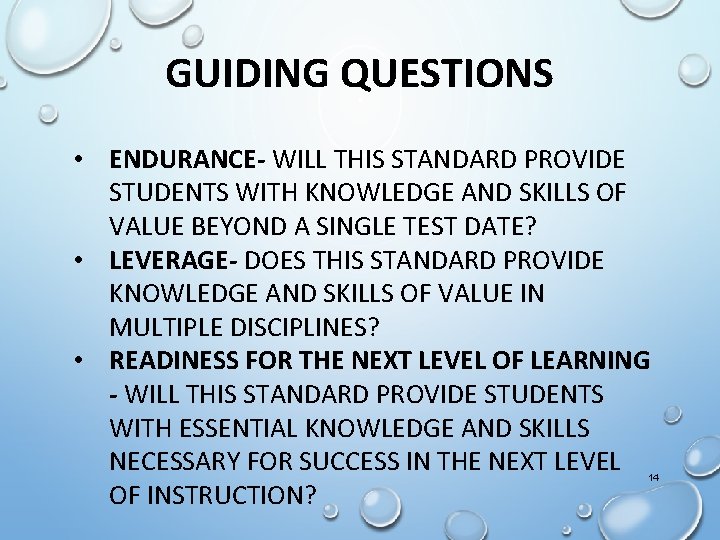 GUIDING QUESTIONS • ENDURANCE- WILL THIS STANDARD PROVIDE STUDENTS WITH KNOWLEDGE AND SKILLS OF