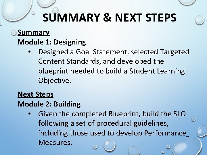 SUMMARY & NEXT STEPS Summary Module 1: Designing • Designed a Goal Statement, selected