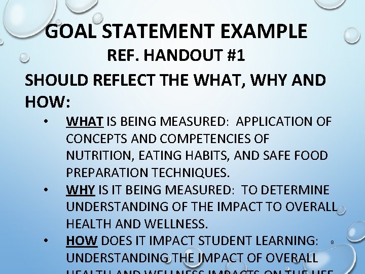 GOAL STATEMENT EXAMPLE REF. HANDOUT #1 SHOULD REFLECT THE WHAT, WHY AND HOW: •