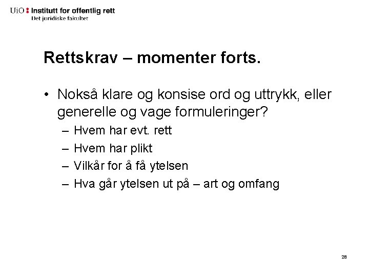 Rettskrav – momenter forts. • Nokså klare og konsise ord og uttrykk, eller generelle