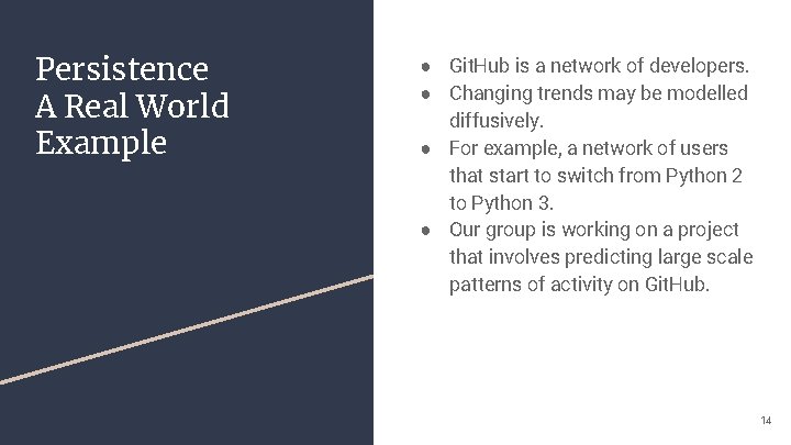 Persistence A Real World Example ● Git. Hub is a network of developers. ●