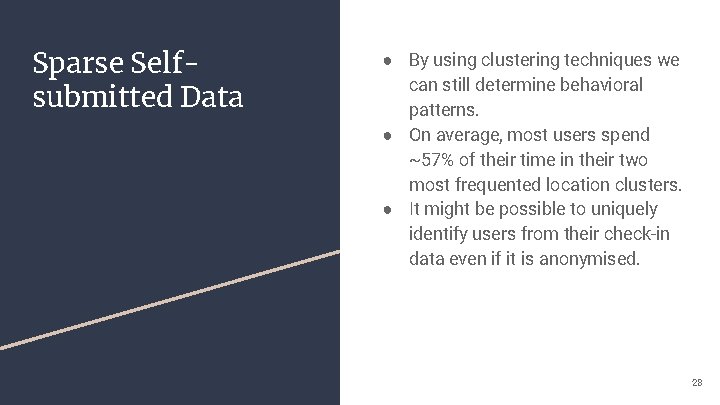 Sparse Selfsubmitted Data ● By using clustering techniques we can still determine behavioral patterns.