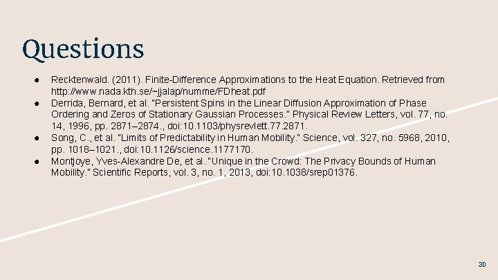 Questions ● ● Recktenwald. (2011). Finite-Difference Approximations to the Heat Equation. Retrieved from http: