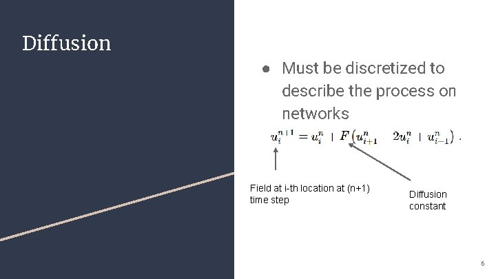 Diffusion ● Must be discretized to describe the process on networks Field at i-th