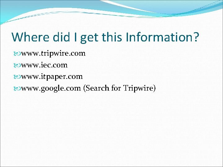 Where did I get this Information? www. tripwire. com www. iec. com www. itpaper.