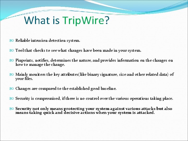 What is Trip. Wire? Reliable intrusion detection system. Tool that checks to see what