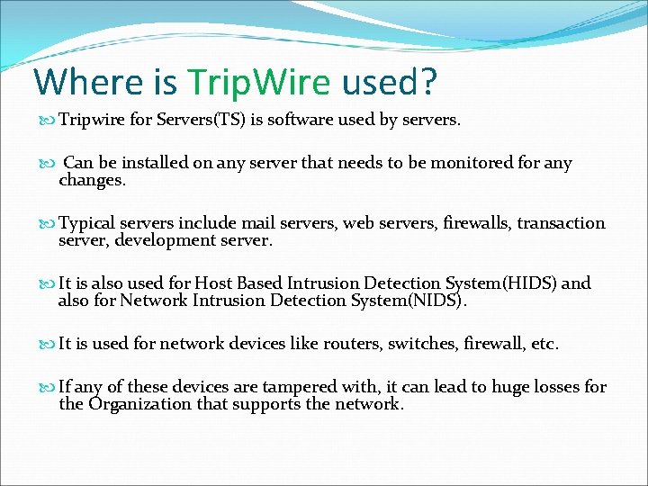 Where is Trip. Wire used? Tripwire for Servers(TS) is software used by servers. Can