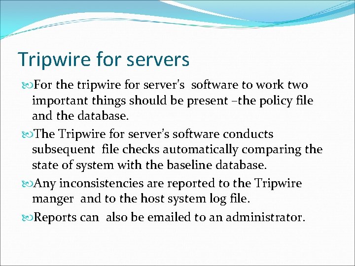 Tripwire for servers For the tripwire for server’s software to work two important things