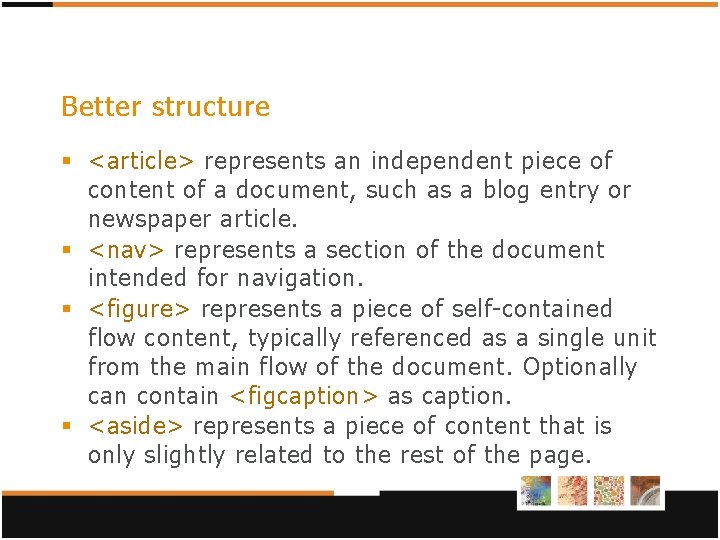 Better structure § <article> represents an independent piece of content of a document, such Better structure § <article> represents an independent piece of content of a document, such