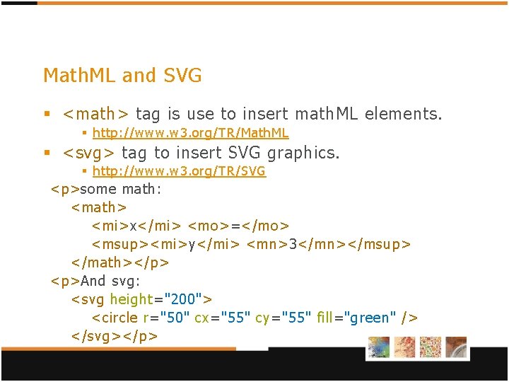 Math. ML and SVG § <math> tag is use to insert math. ML elements. Math. ML and SVG § <math> tag is use to insert math. ML elements.
