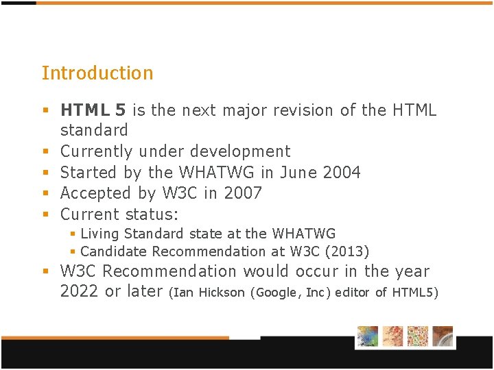 Introduction § HTML 5 is the next major revision of the HTML standard § Introduction § HTML 5 is the next major revision of the HTML standard §