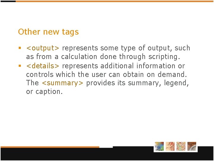 Other new tags § <output> represents some type of output, such as from a Other new tags § <output> represents some type of output, such as from a