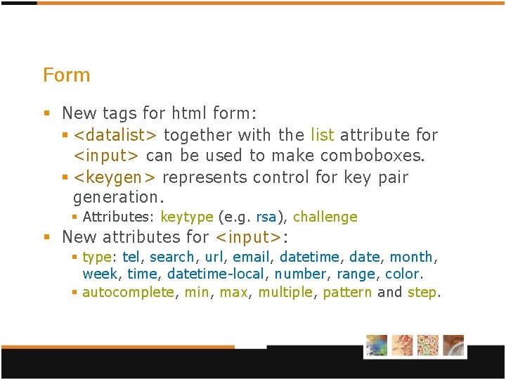 Form § New tags for html form: § <datalist> together with the list attribute Form § New tags for html form: § <datalist> together with the list attribute