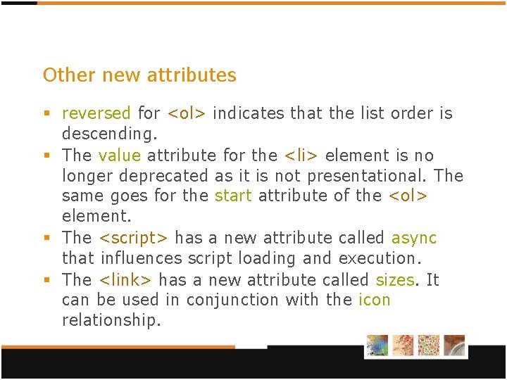 Other new attributes § reversed for <ol> indicates that the list order is descending. Other new attributes § reversed for <ol> indicates that the list order is descending.