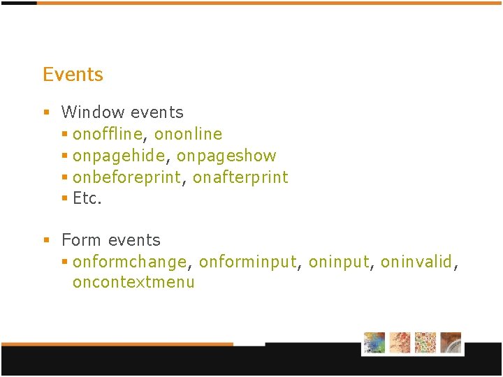 Events § Window events § onoffline, ononline § onpagehide, onpageshow § onbeforeprint, onafterprint § Events § Window events § onoffline, ononline § onpagehide, onpageshow § onbeforeprint, onafterprint §