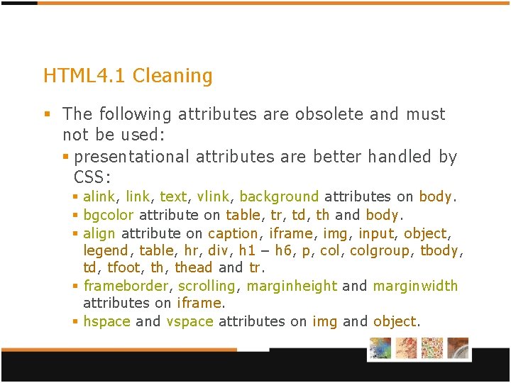 HTML 4. 1 Cleaning § The following attributes are obsolete and must not be HTML 4. 1 Cleaning § The following attributes are obsolete and must not be