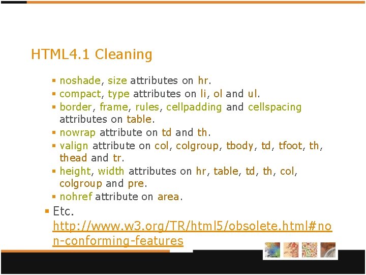 HTML 4. 1 Cleaning § noshade, size attributes on hr. § compact, type attributes HTML 4. 1 Cleaning § noshade, size attributes on hr. § compact, type attributes