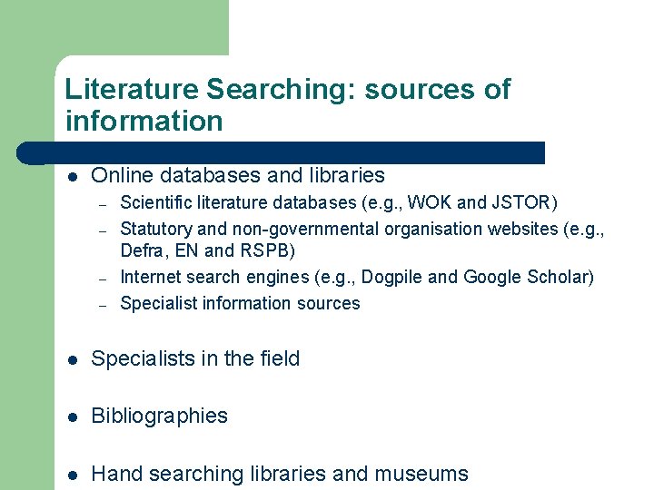 Literature Searching: sources of information l Online databases and libraries – – Scientific literature