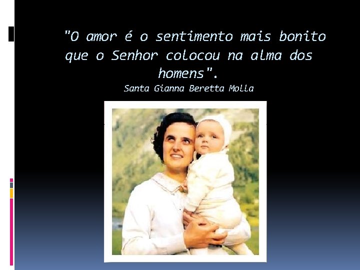 "O amor é o sentimento mais bonito que o Senhor colocou na alma dos