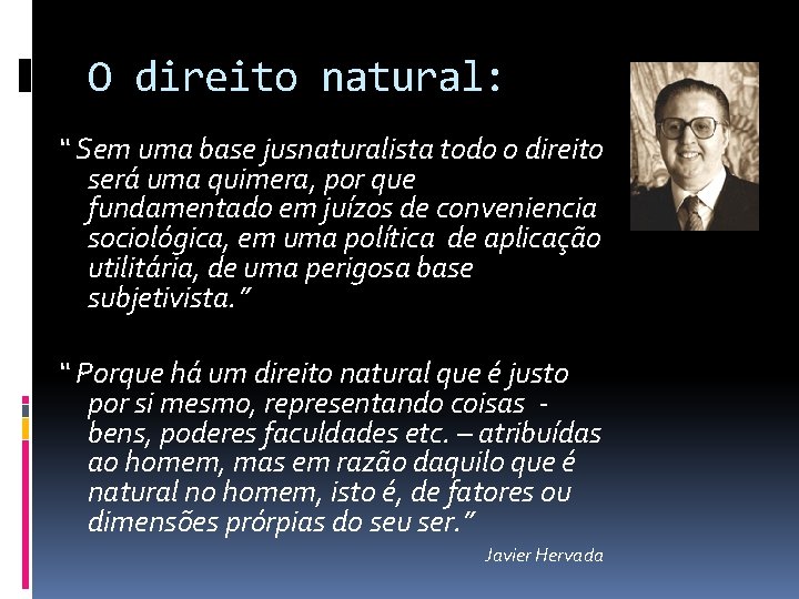 O direito natural: “ Sem uma base jusnaturalista todo o direito será uma quimera,